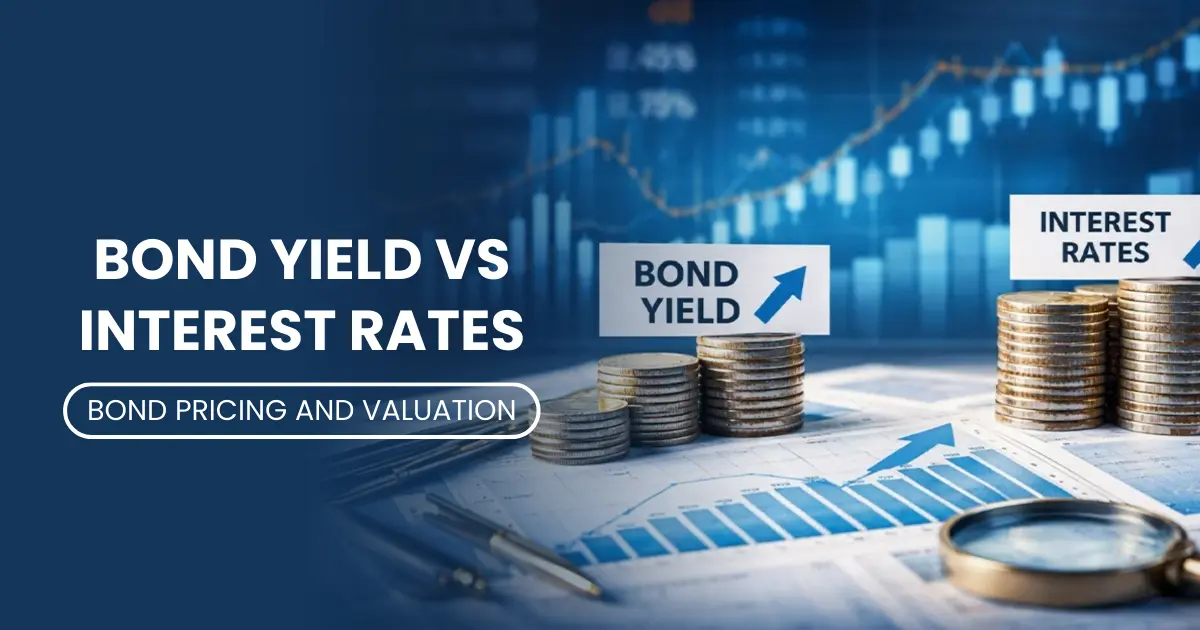 Bond Yield vs Interest Rates: Key Differences & Relationships