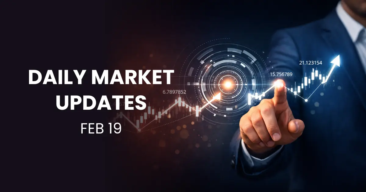 February 19 – Daily Market Update 